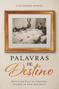 Palavras de Destino: Deus é um Deus de gerações. Invista em boas memórias! cover