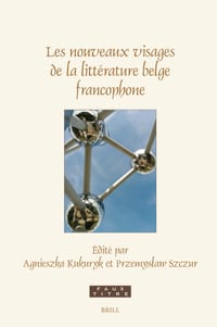 Les Nouveaux Visages de la Littérature Belge Francophone: Émergences, Hybridations, Relectures cover