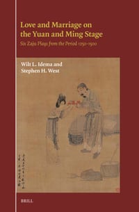 Love and Marriage on the Yuan and Ming Stage: Six Zaju Plays from the Period 1250-1500 cover