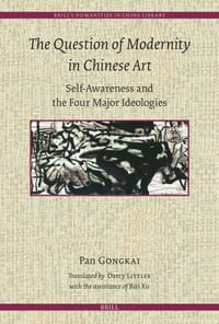 The Question of Modernity in Chinese Art: Self-Awareness and the Four Major Ideologies cover