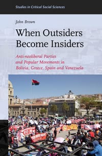 When Outsiders Become Insiders: Anti-Neoliberal Parties and Popular Movements in Bolivia, Greece, Spain and Venezuela cover