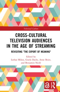 Cross-Cultural Television Audiences in the Age of Streaming: Revisiting the Export of Meaning cover