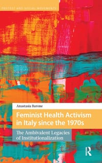 Feminist Health Activism in Italy Since the 1970s: The Ambivalent Legacies of Institutionalization cover
