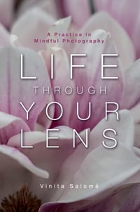Life Through Your Lens: A Practice in Mindful Photography cover