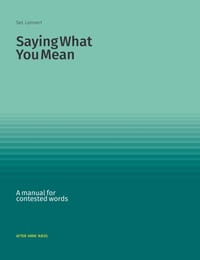 Saying What You Mean: A manual for contested words cover