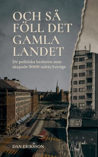 Och så föll det gamla landet: De politiska beslut som skapade 2000-talets Sverige cover