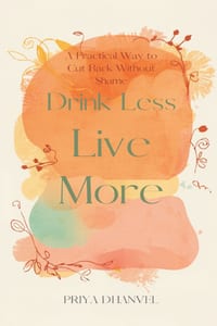 Drink Less, Live More: A Practical Way to Cut Back Without Shame cover