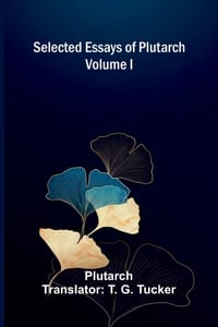 Selected Essays of Plutarch (Volume I) cover