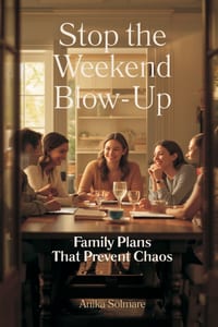 Stop the Weekend Blow-Up: Family Plans That Prevent Chaos cover