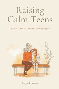 Raising Calm Teens: Less Control, More Connection cover