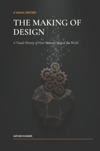 The Making of Design: A Visual History of How Humans Shaped the World cover