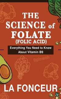 The Science of Folate (Folic Acid): Everything You Need to Know About Vitamin B9 cover