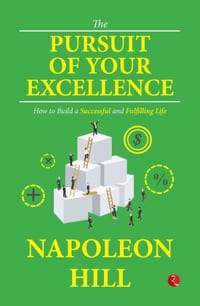 The Pursuit of Your Excellence: How to Build a Successful and Fulfilling Life cover
