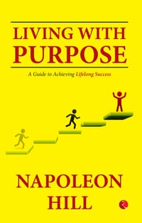 Living with Purpose: A Guide to Achieving Lifelong Success cover