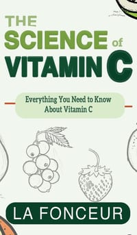 The Science of Vitamin C: Everything You Need to Know About Vitamin C cover
