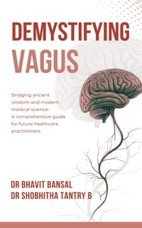 Demystifying Vagus: Bridging ancient wisdom and modern medical science- A comprehensive guide for future healthcare practitioners. cover