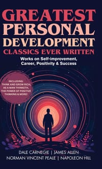 Greatest Personal Development Classics Ever Written: Works on Self-improvement, Career, Positivity & Success (Including Think and Grow Rich, As a Man cover
