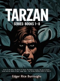 Tarzan Series: Books 1-8 (Tarzan of the Apes, The Return of Tarzan, The Beasts of Tarzan, The Son of Tarzan, Tarzan and the Jewels of Opar, Jungle Tal cover