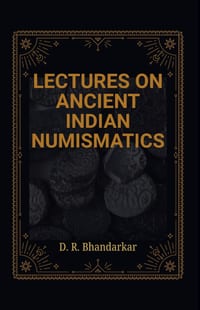 Lectures on Ancient Indian Numismatics cover