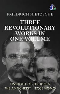 Twilight of the Idols, The Antichrist, Ecce Homo by Friedrich Nietzsche Modern Philosophy Existentialism cover