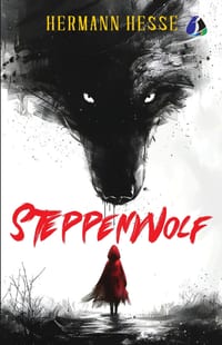 Steppenwolf: A Novel by Hermann Hesse: A Timeless Exploration of Identity, Alienation, and the Human Psyche cover
