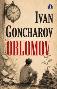 Oblomov: The Essential Russian Satirical Novel of Procrastination and Aristocratic Decay - [DELUXE HARDBOUND EDITION] cover