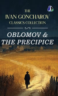 The Ivan Goncharov Classics Collection: Oblomov & The Precipie - [DELUXE HARDBOUND EDITION] cover