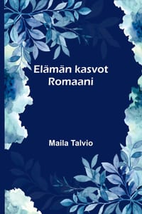 El�m�n kasvot: Romaani cover