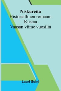 Niskureita: Historiallinen romaani Kustaa Vaasan viime vuosilta cover