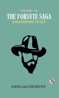 The Forsyte Saga, Volume 3: Awakening and To Let cover