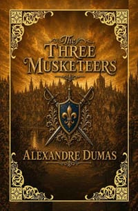 The Three Musketeers (Deluxe Hardcover Edition) Collector's Classic Premium Gift Edition cover