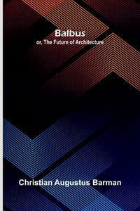 Balbus; or, the future of architecture cover
