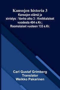 Kansojen historia 3: Kansojen elämä ja sivistys: Vanha aika 3: Kreikkalaiset vuodesta 404 e.Kr.; Roomalaiset vuoteen 133 e.Kr. cover