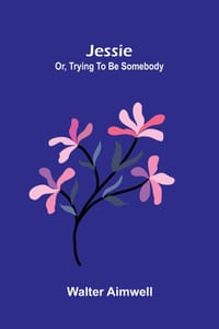 Jessie: or, trying to be somebody cover