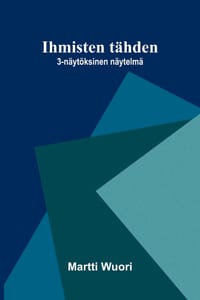 Ihmisten tähden: 3-näytöksinen näytelmä cover