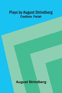 Plays by August Strindberg: Creditors. Pariah cover