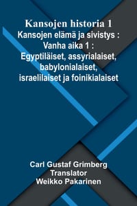 Kansojen historia 1: Kansojen elämä ja sivistys: Vanha aika 1: Egyptiläiset, assyrialaiset, babylonialaiset, israelilaiset ja foinikialaiset cover