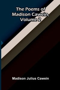 The Poems of Madison Cawein, Volume 2 cover