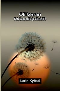 Oli kerran: Satuja nuorille ja aikuisille cover