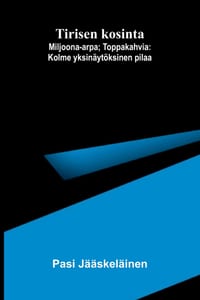 Tirisen kosinta; Miljoona-arpa; Toppakahvia: Kolme yksinäytöksinen pilaa cover