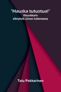 Hauska tutustua!: Viisunikkarin elämyksiä Lännen kultamaassa cover