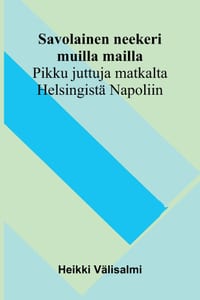 Savolainen neekeri muilla mailla: Pikku juttuja matkalta Helsingistä Napoliin cover