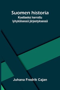 Suomen historia: Koetteeksi kerrottu lyhykäisessä järjestyksessä cover
