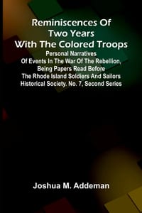 Reminiscences of two years with the colored troops; Personal Narratives of events in the War of the Rebellion, being papers read before the Rhode Isla cover