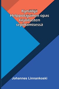 Kynäilijä: Helppotajuinen opas kirjoitusten sepittämisessä cover
