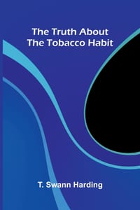 The truth about the tobacco habit cover