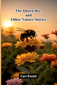 The Queen Bee, and Other Nature Stories cover