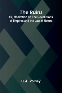 The Ruins; Or, Meditation on the Revolutions of Empires and the Law of Nature cover