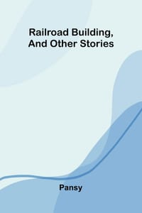 Railroad building, and other stories cover