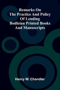 Remarks on the practice and policy of lending Bodleian printed books and manuscripts cover